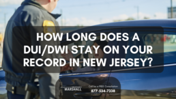 how long does a DUI/DWI stay on your record in NJ