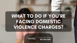 what to do if you're facing domestic violence charges