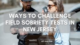 Ways to Challenge Field Sobriety Tests in New Jersey