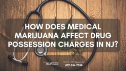 How Does Medical Marijuana Affect Drug Possession Charges in New Jersey