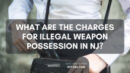 What Are the Charges for Illegal Weapon Possession in New Jersey